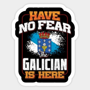 Galician Flag  Have No Fear The Galician Is Here - Gift for Galician From Galicia Sticker